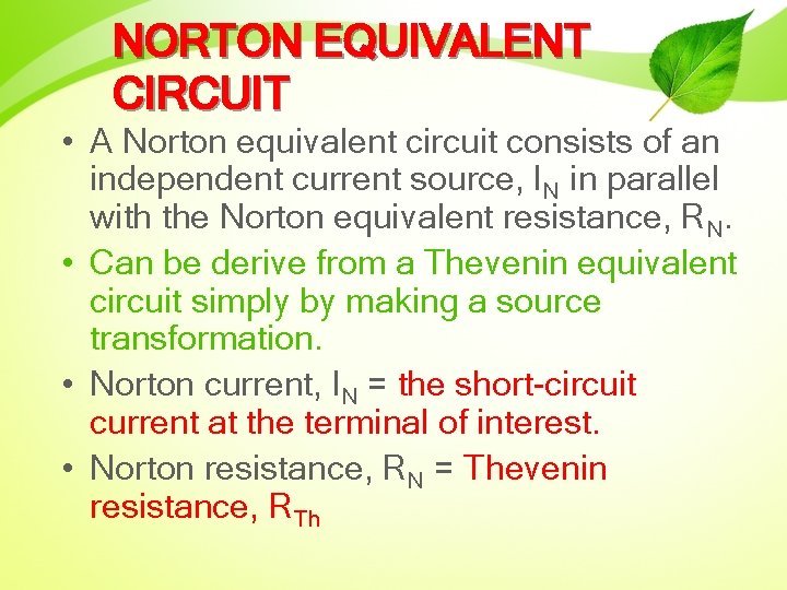 NORTON EQUIVALENT CIRCUIT • A Norton equivalent circuit consists of an independent current source,