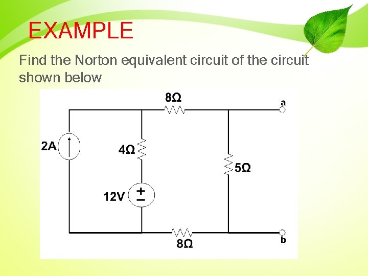 EXAMPLE Find the Norton equivalent circuit of the circuit shown below 