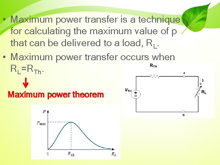  • Maximum power transfer is a technique for calculating the maximum value of