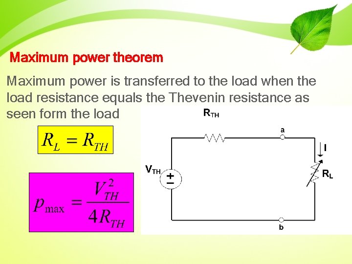 Maximum power theorem Maximum power is transferred to the load when the load resistance