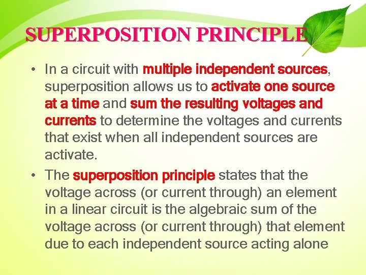 SUPERPOSITION PRINCIPLE • In a circuit with multiple independent sources, superposition allows us to