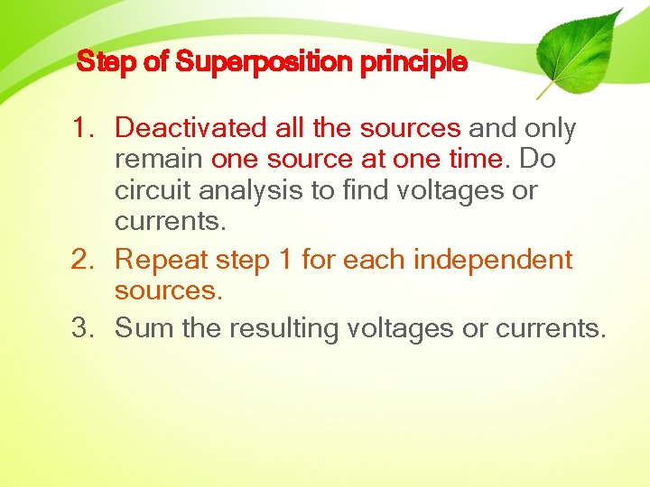 Step of Superposition principle 1. Deactivated all the sources and only remain one source