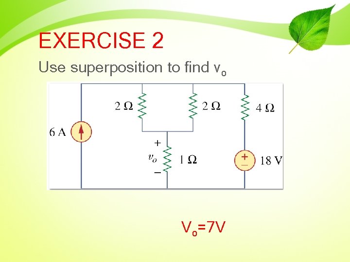 EXERCISE 2 Use superposition to find vo Vo=7 V 