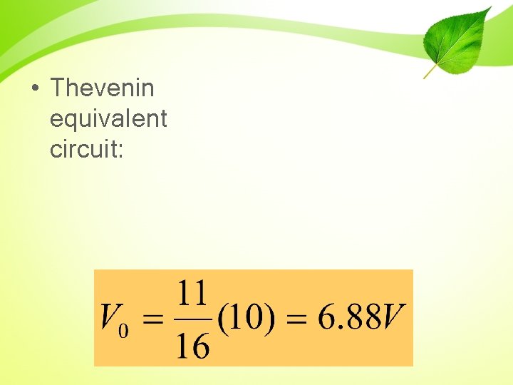  • Thevenin equivalent circuit: 