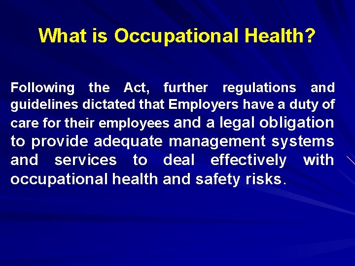 What is Occupational Health? Following the Act, further regulations and guidelines dictated that Employers