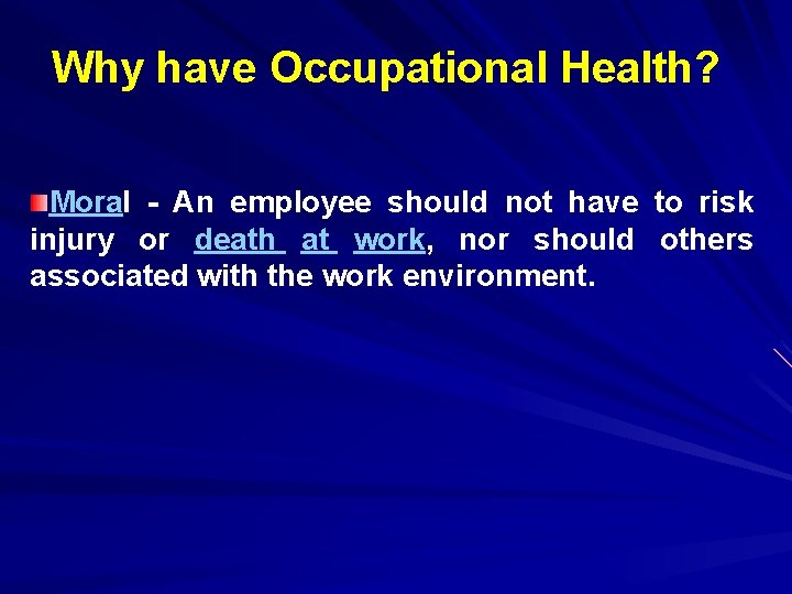 Why have Occupational Health? Moral - An employee should not have to risk injury