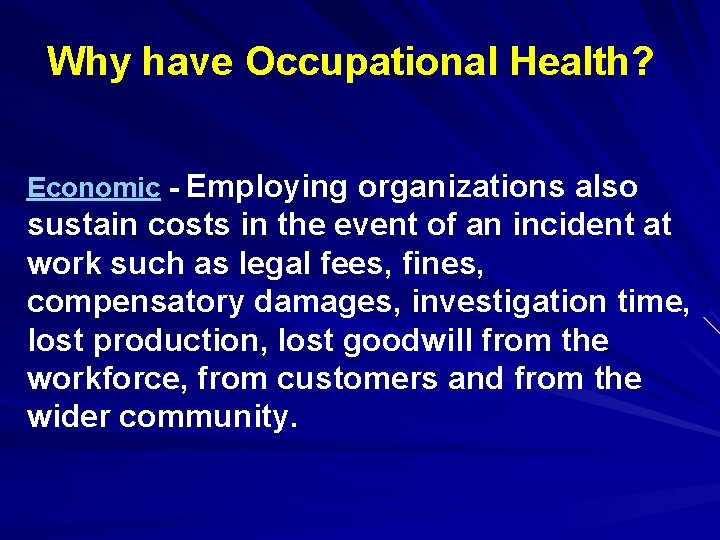 Why have Occupational Health? Economic - Employing organizations also sustain costs in the event