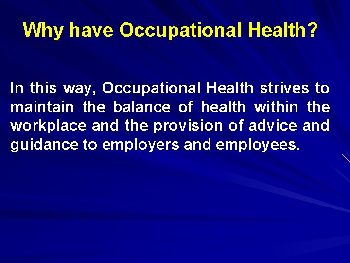 Why have Occupational Health? In this way, Occupational Health strives to maintain the balance