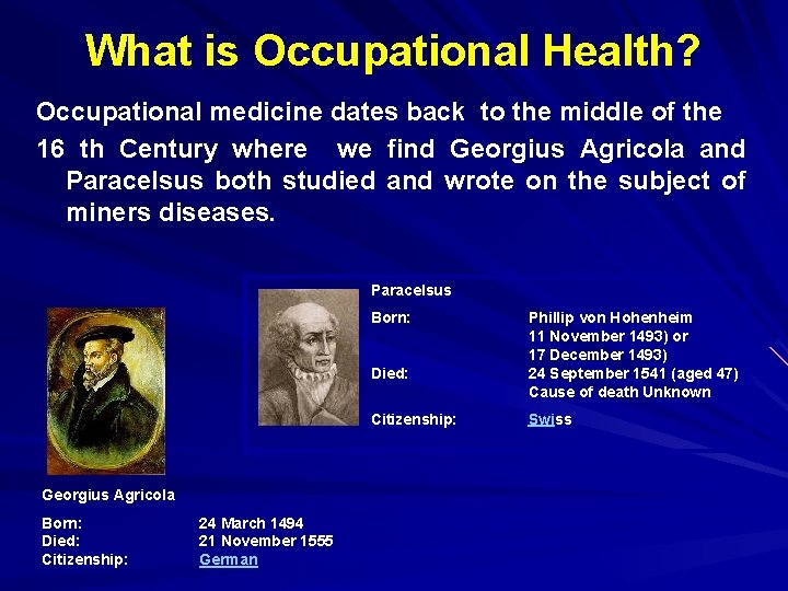 What is Occupational Health? Occupational medicine dates back to the middle of the 16