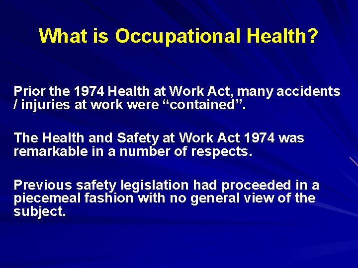 What is Occupational Health? Prior the 1974 Health at Work Act, many accidents /