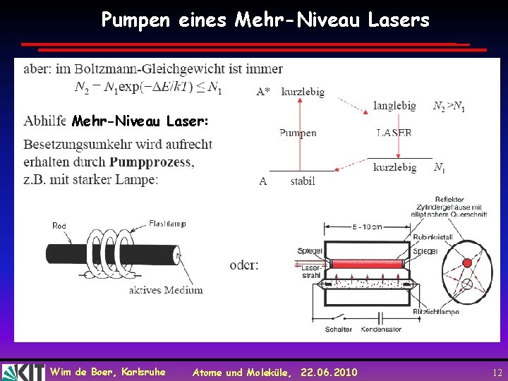 Pumpen eines Mehr-Niveau Laser: Wim de Boer, Karlsruhe Atome und Moleküle, 22. 06. 2010