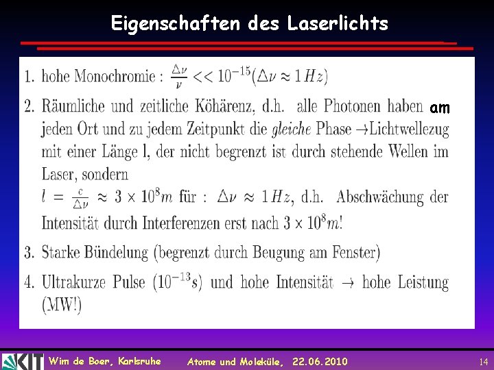 Eigenschaften des Laserlichts am Wim de Boer, Karlsruhe Atome und Moleküle, 22. 06. 2010