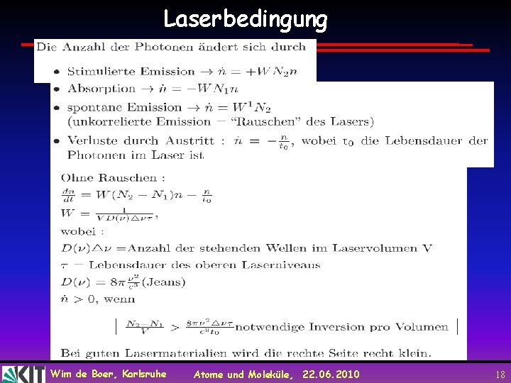 Laserbedingung Wim de Boer, Karlsruhe Atome und Moleküle, 22. 06. 2010 18 