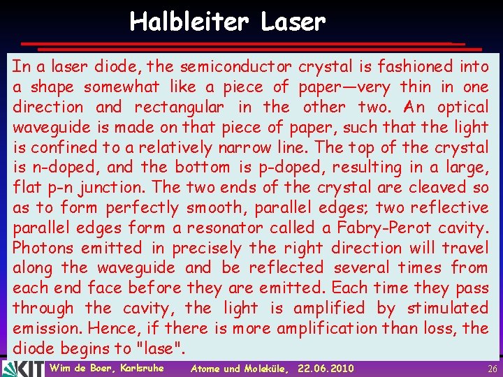 Halbleiter Laser In a laser diode, the semiconductor crystal is fashioned into a shape