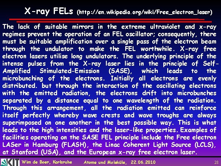 X-ray FELs (http: //en. wikipedia. org/wiki/Free_electron_laser) The lack of suitable mirrors in the extreme