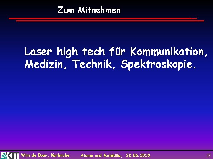 Zum Mitnehmen Laser high tech für Kommunikation, Medizin, Technik, Spektroskopie. Wim de Boer, Karlsruhe