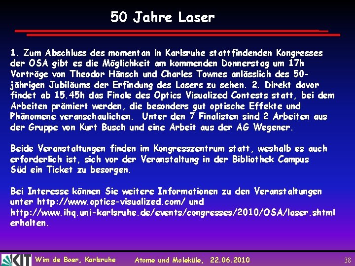 50 Jahre Laser 1. Zum Abschluss des momentan in Karlsruhe stattfindenden Kongresses der OSA