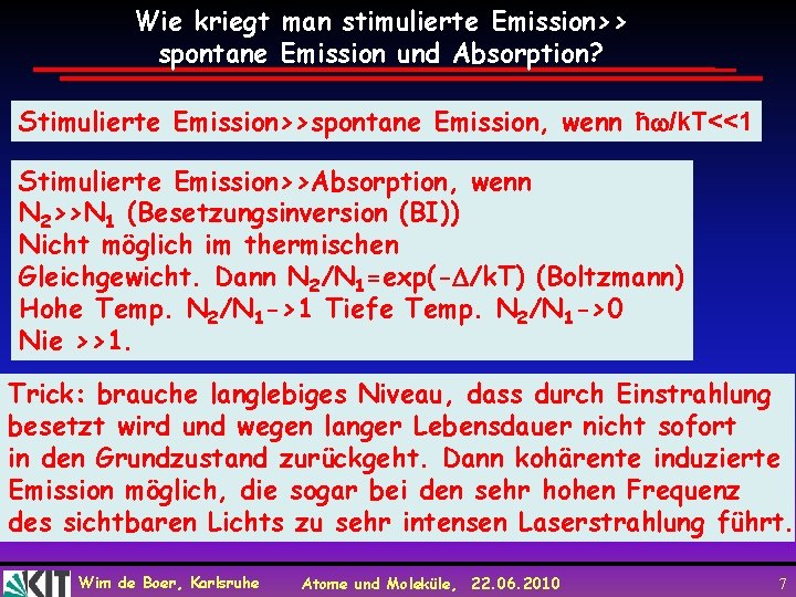 Wie kriegt man stimulierte Emission>> spontane Emission und Absorption? Stimulierte Emission>>spontane Emission, wenn ħ