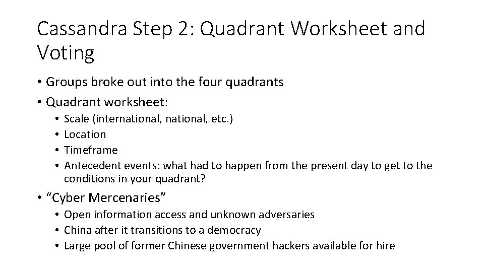 Cassandra Step 2: Quadrant Worksheet and Voting • Groups broke out into the four