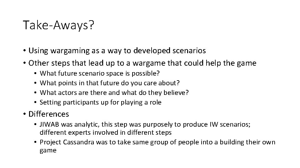 Take-Aways? • Using wargaming as a way to developed scenarios • Other steps that