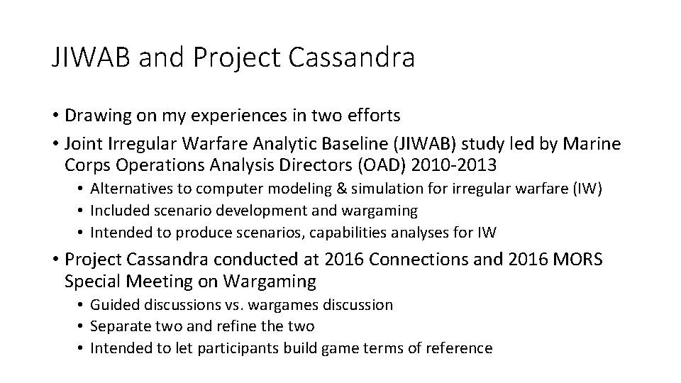 JIWAB and Project Cassandra • Drawing on my experiences in two efforts • Joint