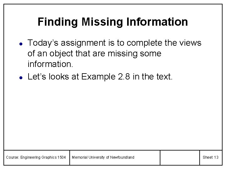 Finding Missing Information l l Today’s assignment is to complete the views of an