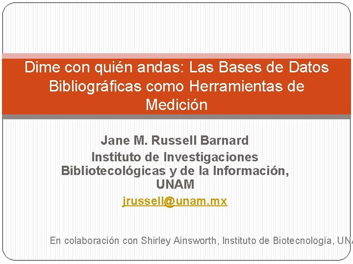 Dime con quién andas: Las Bases de Datos Bibliográficas como Herramientas de Medición Jane