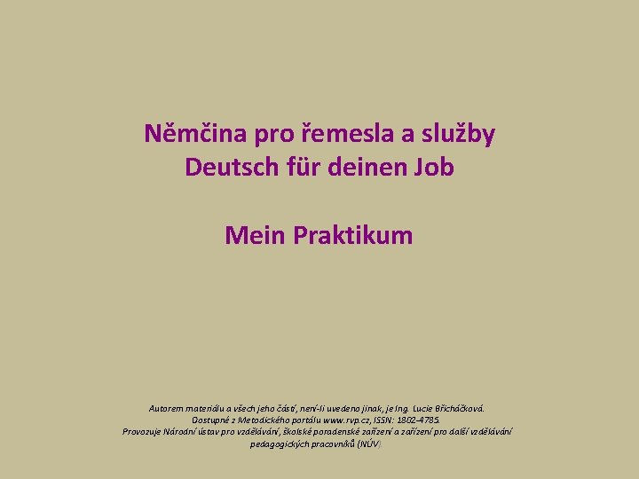 Němčina pro řemesla a služby Deutsch für deinen Job Mein Praktikum Autorem materiálu a