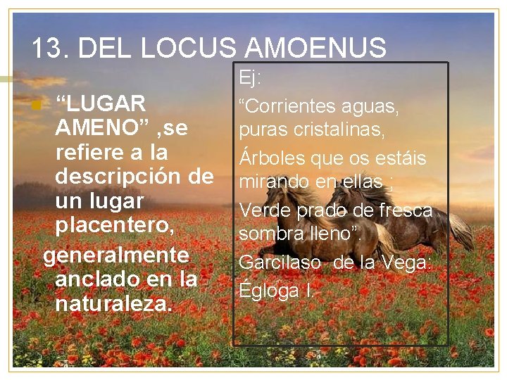 13. DEL LOCUS AMOENUS n “LUGAR AMENO” , se refiere a la descripción de