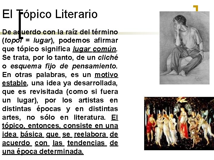 El Tópico Literario De acuerdo con la raíz del término (topoi = lugar), podemos
