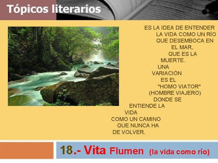  ES LA IDEA DE ENTENDER LA VIDA COMO UN RÍO QUE DESEMBOCA EN