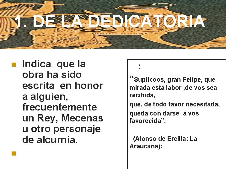 1. DE LA DEDICATORIA n n Indica que la obra ha sido escrita en