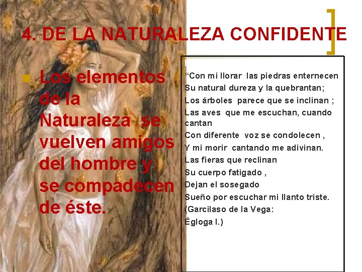 4. DE LA NATURALEZA CONFIDENTE n Los elementos de la Naturaleza se vuelven amigos