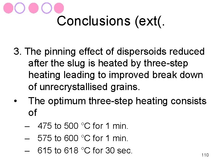 Conclusions (ext(. 3. The pinning effect of dispersoids reduced after the slug is heated