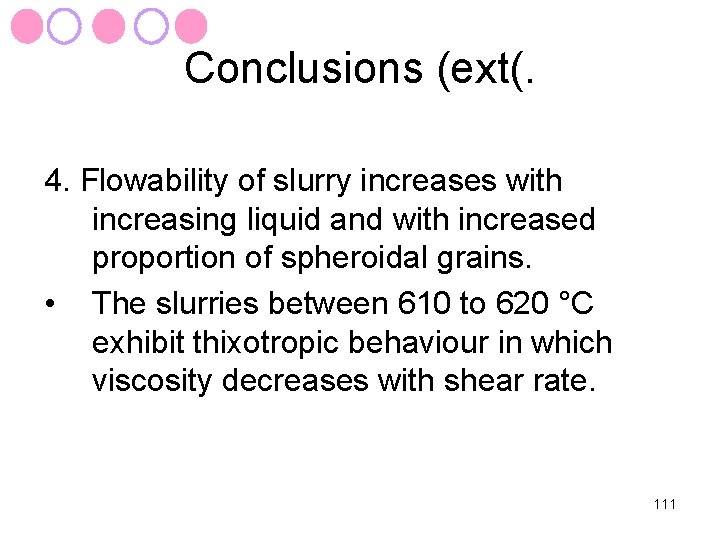 Conclusions (ext(. 4. Flowability of slurry increases with increasing liquid and with increased proportion