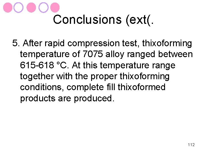 Conclusions (ext(. 5. After rapid compression test, thixoforming temperature of 7075 alloy ranged between