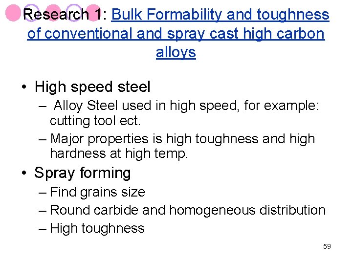 Research 1: Bulk Formability and toughness of conventional and spray cast high carbon alloys