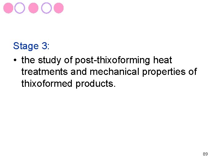 Stage 3: • the study of post-thixoforming heat treatments and mechanical properties of thixoformed