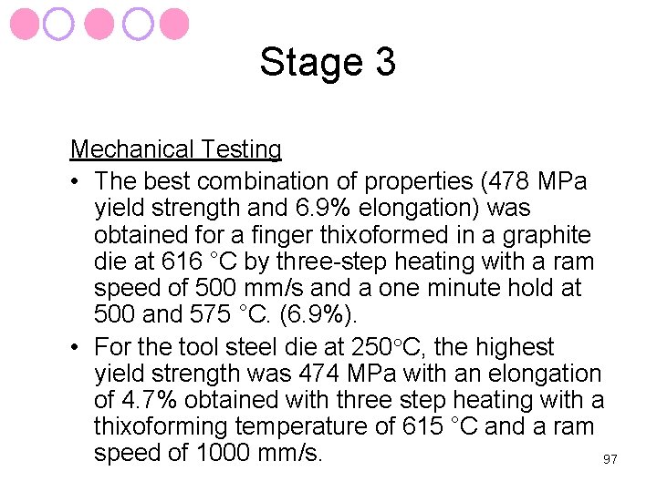 Stage 3 Mechanical Testing • The best combination of properties (478 MPa yield strength