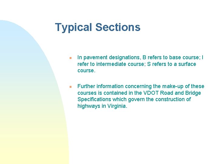 Typical Sections n n In pavement designations, B refers to base course; I refer