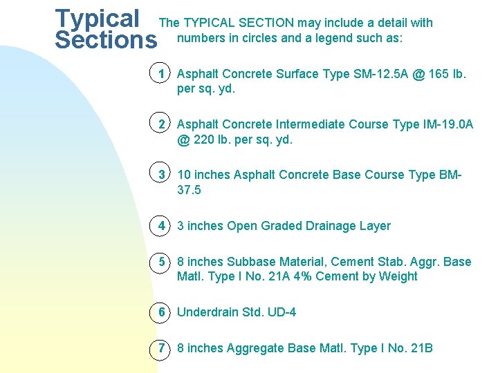 Typical The TYPICAL SECTION may include a detail with Sections numbers in circles and