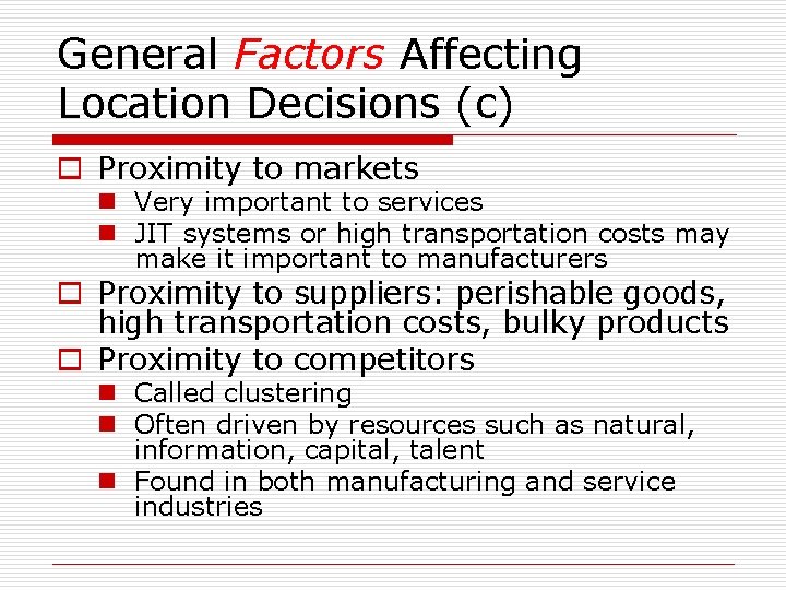 General Factors Affecting Location Decisions (c) o Proximity to markets n Very important to General Factors Affecting Location Decisions (c) o Proximity to markets n Very important to