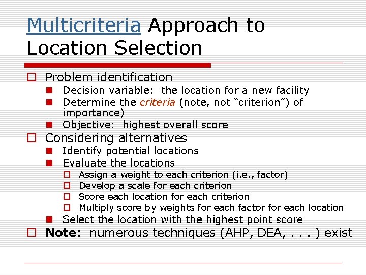 Multicriteria Approach to Location Selection o Problem identification n Decision variable: the location for