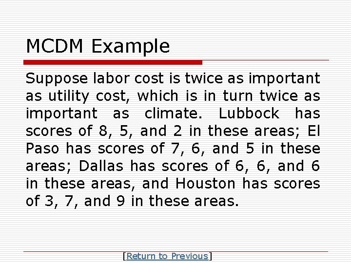 MCDM Example Suppose labor cost is twice as important as utility cost, which is