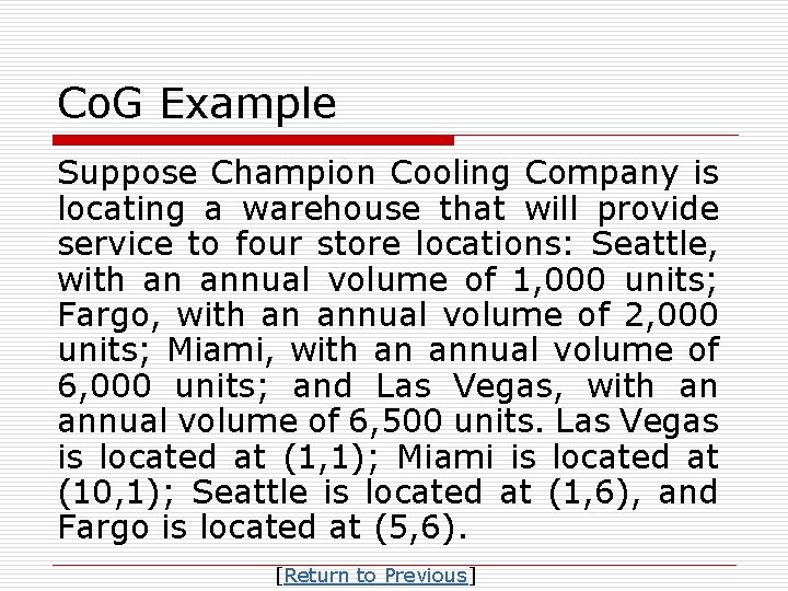 Co. G Example Suppose Champion Cooling Company is locating a warehouse that will provide