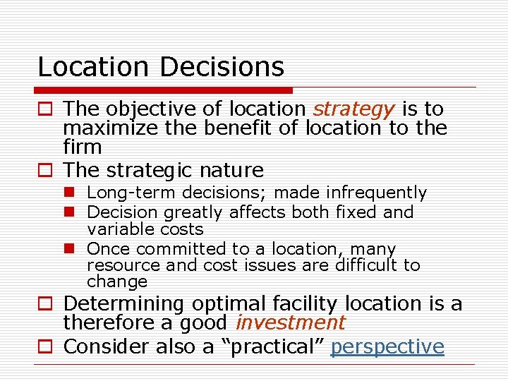 Location Decisions o The objective of location strategy is to maximize the benefit of