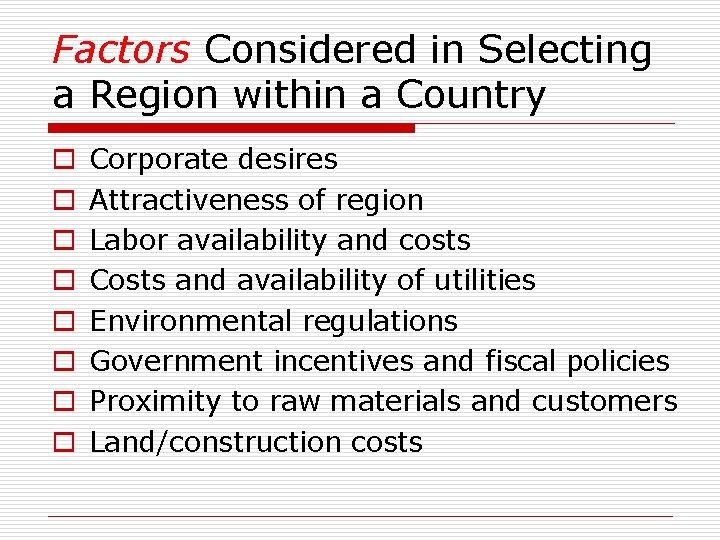 Factors Considered in Selecting a Region within a Country o o o o Corporate