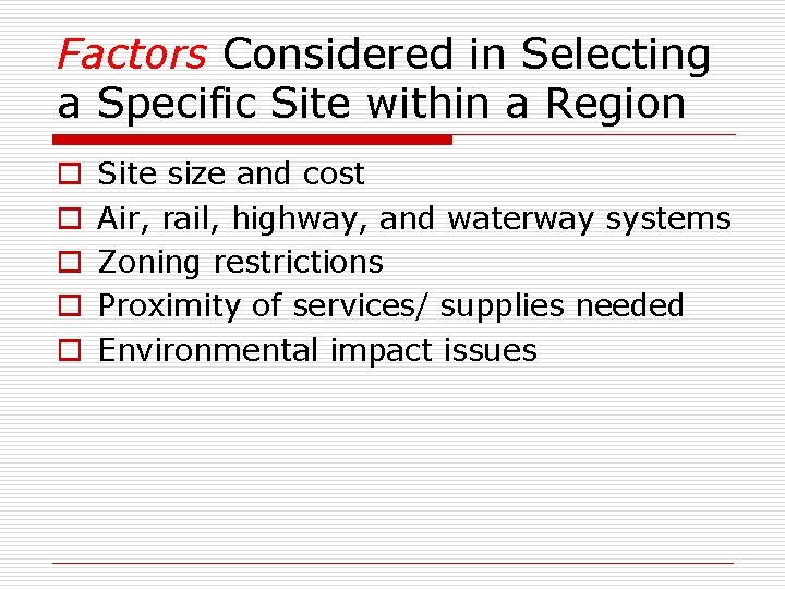 Factors Considered in Selecting a Specific Site within a Region o o o Site