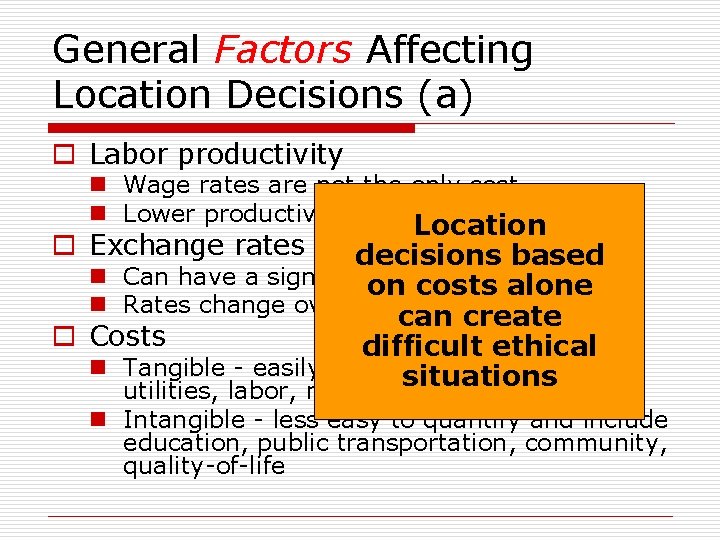 General Factors Affecting Location Decisions (a) o Labor productivity n Wage rates are not