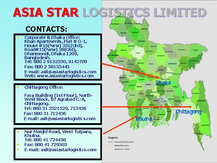 ASIA STAR LOGISTICS LIMITED CONTACTS: • • Corporate & Dhaka Office: Khan Apartments, Flat
